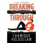 Breaking Through: Beating The Odds Shot after Shot - Paperback