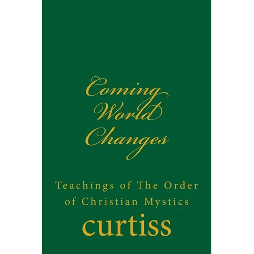 Coming World Changes: Teachings of the Order of Christian Mystics - Paperback