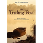 The Trading Post: Pioneer Adventures Along the Ocmulgee River Frontier - Paperback