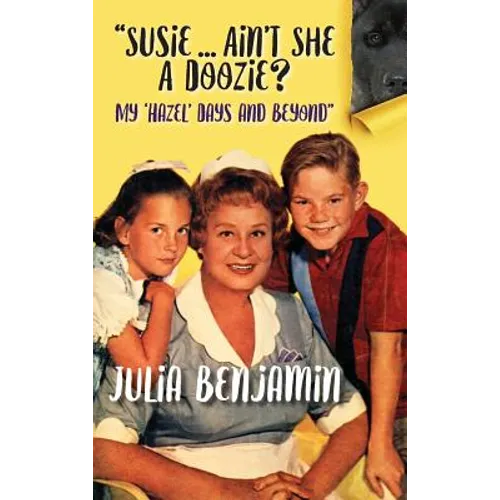 "Susie...Ain't She A Doozie? My 'Hazel' Days and Beyond" (hardback) - Hardcover