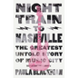 Night Train to Nashville: The Greatest Untold Story of Music City - Hardcover