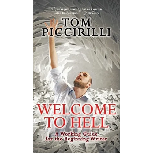 Welcome to Hell: A Working Guide for the Beginning Writer - Paperback