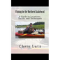 Fishing for the Northern Snakehead: A Guide to Locations, Tackle, and Techniques - Paperback