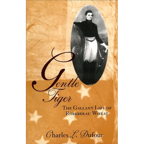 Gentle Tiger: The Gallant Life of Roberdeau Wheat - Paperback