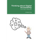 Thinking about Digital Accessibility: From Ally to Advocate - Paperback