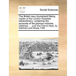 The British Navy Triumphant! Being Copies of the London Gazettes Extraordinary; Containing the Accounts of the Glorious Victories Obtained, ... Over t - Paperback