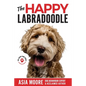 The Happy Labradoodle: The Complete Care, Training & Happiness Guide - Paperback