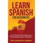 Learn Spanish For Beginners: 11+ Short Stories& Accelerated Language Learning Lessons- Conversations, Grammar& Vocabulary Mastery+ 1001 Phrases& Words - Paperback