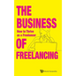 Business of Freelancing, The: How to Thrive as a Freelancer - Hardcover