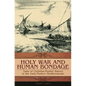 Holy War and Human Bondage: Tales of Christian-Muslim Slavery in the Early-Modern Mediterranean - Hardcover