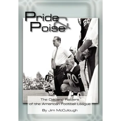 Pride and Poise: The Oakland Raiders of the American Football League - Hardcover