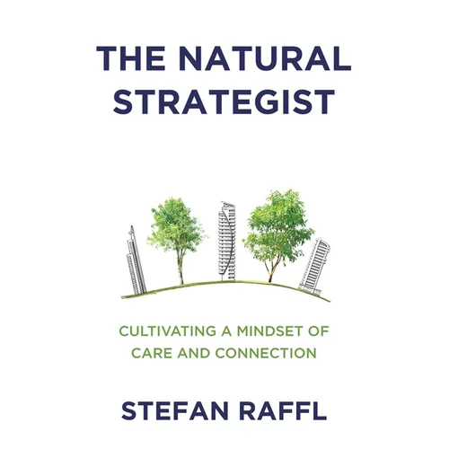The Natural Strategist: Cultivating a Mindset of Care and Connection - Paperback
