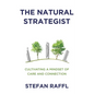 The Natural Strategist: Cultivating a Mindset of Care and Connection - Paperback