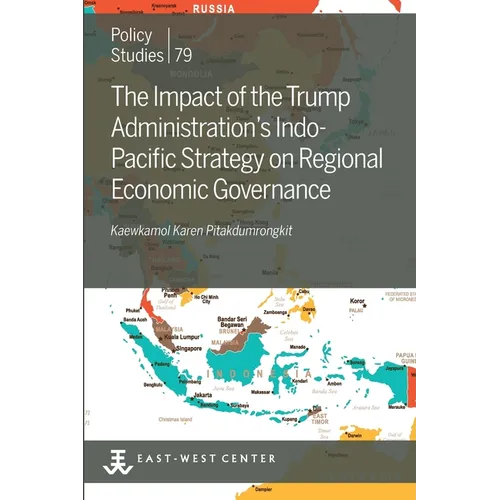 The Impact of the Trump Administration's Indo- Pacific Strategy on Regional Economic Governance - Paperback