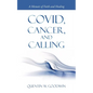 Covid, Cancer, and Calling: A Memoir of Faith and Healing - Paperback
