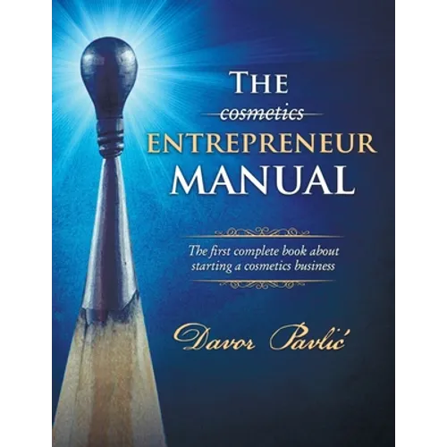 The Cosmetics Entrepreneur Manual: The first complete book about starting a cosmetics business - Paperback