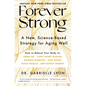 Forever Strong: A New, Science-Based Strategy for Aging Well - Hardcover