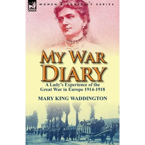 My War Diary: A Lady's Experience of the Great War in Europe 1914-1918 - Paperback