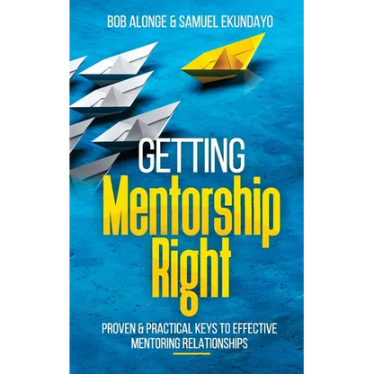Getting Mentorship Right: Proven and practical keys to effective mentoring relationships - Paperback