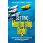 Getting Mentorship Right: Proven and practical keys to effective mentoring relationships - Paperback