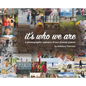 It's Who We Are: A photographic tapestry of our diverse planet - Hardcover
