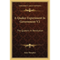 A Quaker Experiment In Government V2: The Quakers In Revolution - Paperback