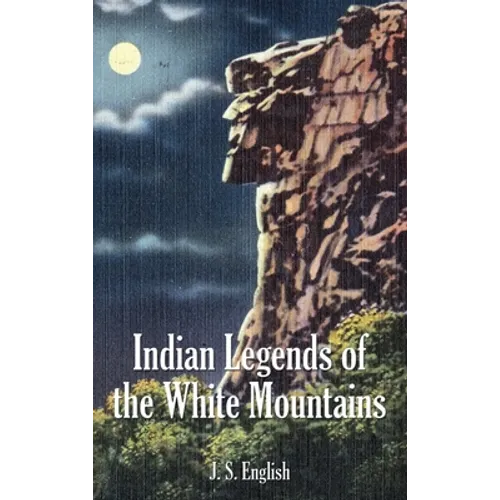 Indian Legends of the White Mountains - Hardcover