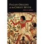 Pagan Origins of the Christ Myth - Paperback