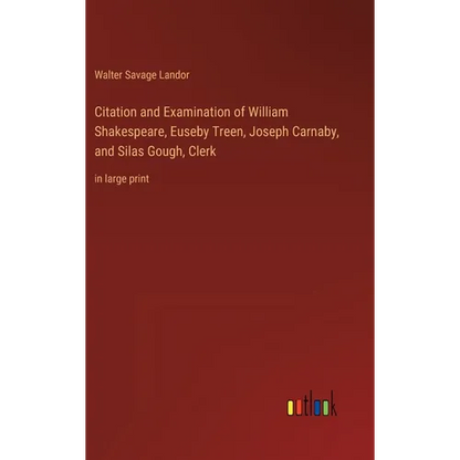 Citation and Examination of William Shakespeare, Euseby Treen, Joseph Carnaby, and Silas Gough, Clerk: in large print - Hardcover