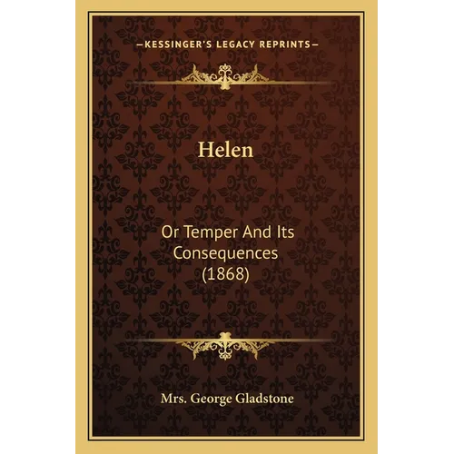 Helen: Or Temper And Its Consequences (1868) - Paperback