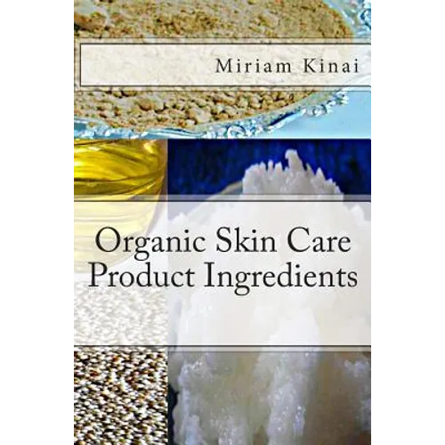 Organic Skin Care Product Ingredients - Paperback