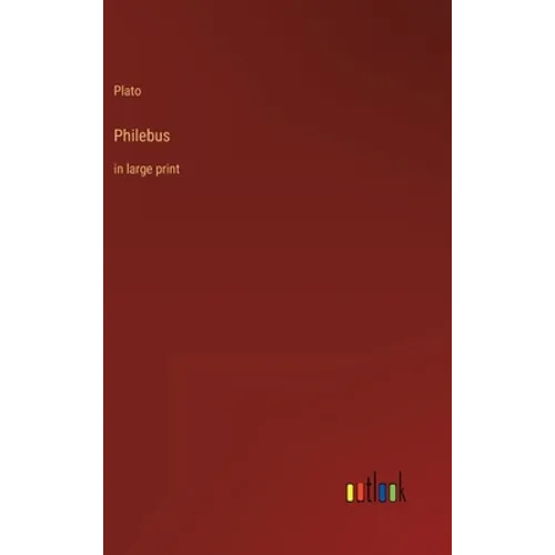 Philebus: in large print - Hardcover