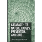 Cataract - Its Nature, Causes, Prevention, And Cure - Paperback
