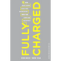 Fully Charged: How Great Leaders Boost Their Organization's Energy and Ignite High Performance - Hardcover