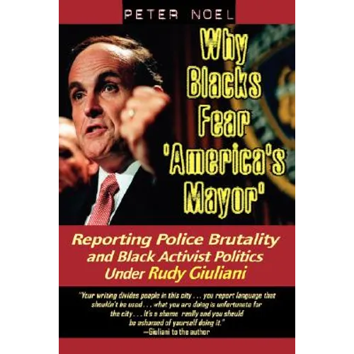Why Blacks Fear 'America's Mayor': Reporting Police Brutality and Black Activist Politics Under Rudy Giuliani - Paperback