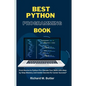 Best Python Programming Book: "From Novice to Python Pro: Elevate Your Skills with Step-by-Step Mastery and Insider Secrets for Career Success!" - Paperback