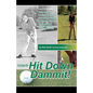 Hit Down Dammit!: The Key to Golf - Paperback