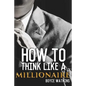 How to Think Like a Millionaire - Paperback