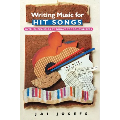 Writing Music for Hit Songs: [Over 100 Examples by Today's Top Songwriters] - Paperback