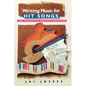 Writing Music for Hit Songs: [Over 100 Examples by Today's Top Songwriters] - Paperback
