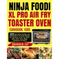 Ninja Foodi XL Pro Air Fry Toaster Oven Cookbook 1000: 1000-Day Tasty, Healthy, and Affordable Air Fry Oven Recipes for Everyone to Air Fry, Roast, Ba - Hardcover