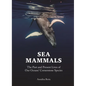 Sea Mammals: The Past and Present Lives of Our Oceans' Cornerstone Species - Hardcover