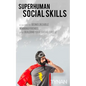 Superhuman Social Skills: A Guide to Being Likeable, Winning Friends, and Building Your Social Circle - Paperback