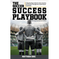 The Soccer Success Playbook: A Step By Step Guide Through the Youth Soccer Landscape Early Age Development Edition - Paperback