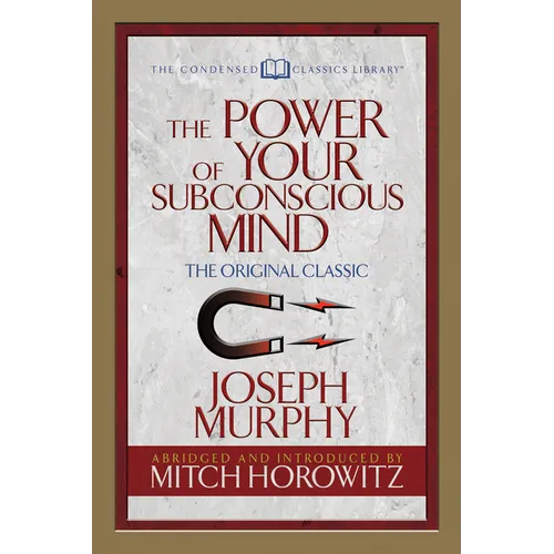 The Power of Your Subconscious Mind (Condensed Classics): The Original Classic - Paperback
