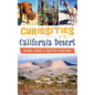 Curiosities of the California Desert: Historic, Offbeat & Forgotten Attractions - Hardcover
