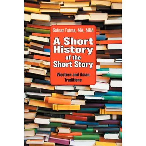 A Short History of the Short Story: Western and Asian Traditions - Paperback
