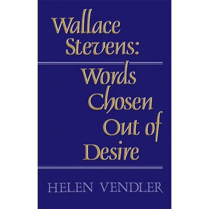 Wallace Stevens: Words Chosen Out of Desire - Paperback