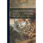 Famous Pictures: Famous Pictures Described With Anecdotes of the Painters - Paperback