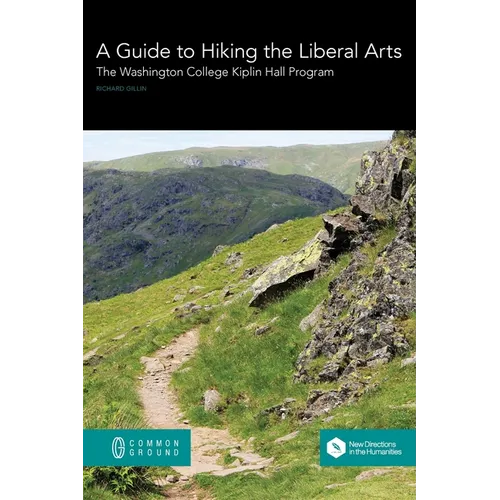 A Guide to Hiking the Liberal Arts: The Washington College Kiplin Hall Program - Paperback